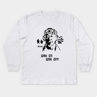 Miyagi wax on wax off. Kids Long Sleeve T-Shirt